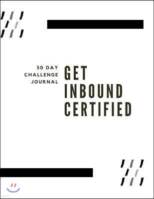 30-Day Challenge Journal / Get Inbound Certified: Hubspot Inbound Marketing Exam Study Planner for Ceos Marketers and Small Business Owners
