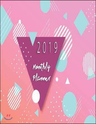 2019 Monthly Planner: Schedule Organizer Beautiful Geometric Style Background Cover Monthly and Weekly Calendar to Do List Top Goal and Focu