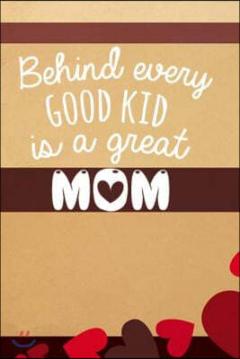 Behind Every Good Kid Is a Great Mom: Blank Line Journal