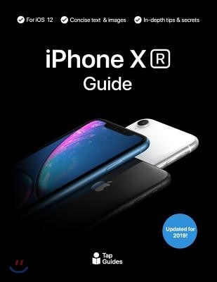iPhone XR Guide: The Ultimate Guide to iPhone XR and iOS 12