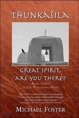 Tȟuŋkášila: Great Spirit, Are You There?