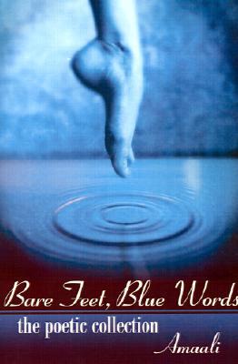 Bare Feet, Blue Words: The Poetic Collection