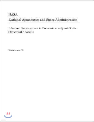 Inherent Conservatism in Deterministic Quasi-Static Structural Analysis