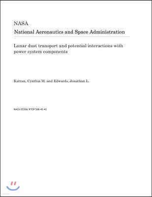 Lunar Dust Transport and Potential Interactions with Power System Components