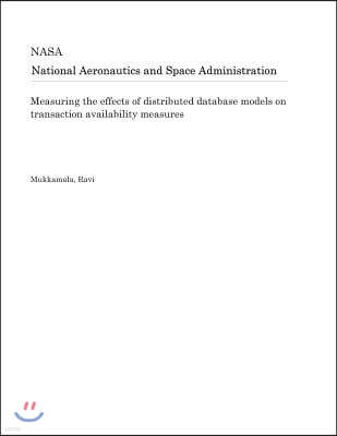 Measuring the Effects of Distributed Database Models on Transaction Availability Measures