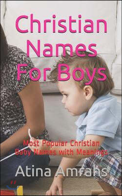 Christian Names For Boys: Most Popular Christian Baby Names with Meanings