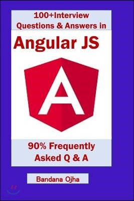 100+ Interview Questions & Answers in Angular Js: 90% Frequently Asked Interview Q & A in Angular Js