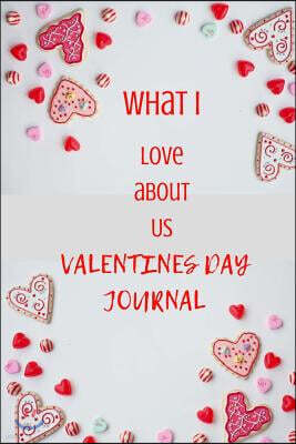Createspace Independent Publishing Platform What i Love About Us VALENTINES DAY JOURNAL: Valentine's Day Limited Edition: Blank Lined Journal/Diary.The Perfect Gift On Valentines-day!