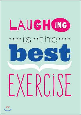 "laughing Is the Best Exercise" Laughter Quotes Journal: Lined / Ruled Writing Journal to Record Your Laughter Yoga Sessions and Jokes [5.25 X 8 Inche