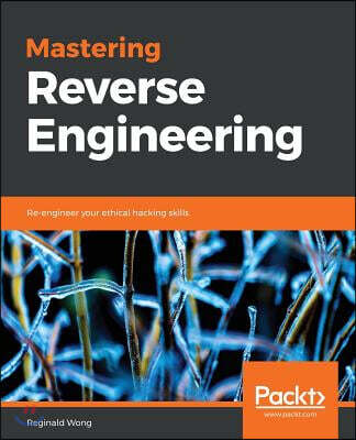 [Packt Publishing]Mastering Reverse Engineering