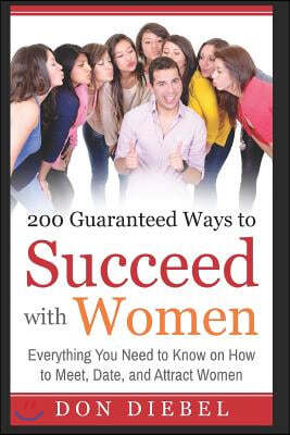 200 Guaranteed Ways to Succeed with Women