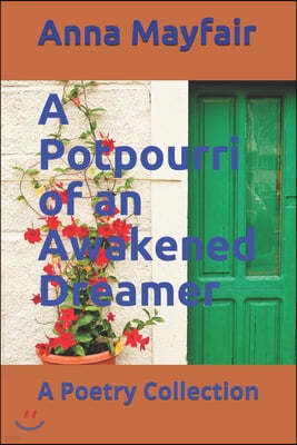 A Potpourri of an Awakened Dreamer: A Poetry Collection