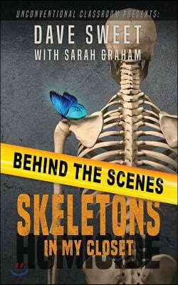 Behind the Scenes: Of Skeletons in My Closet