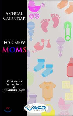 Annual Calendar for New Moms: 12 Months with Note and Reminders