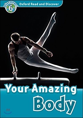 Oxford Read and Discover 6 : Your Amazing Body (Audio Pack)