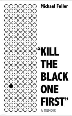 "Kill The Black One First"