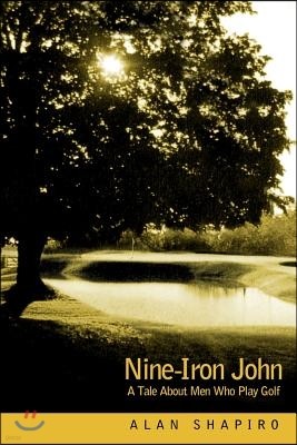 Nine-Iron John: A Tale about Men Who Play Golf