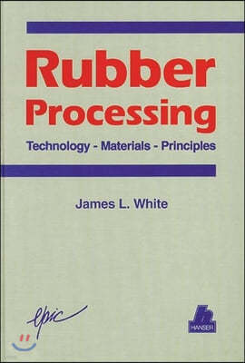 Rubber Processing: Technology, Materials, and Principles