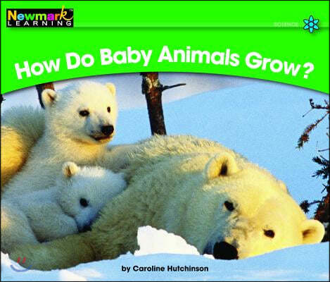 How Do Baby Animals Grow? Leveled Text