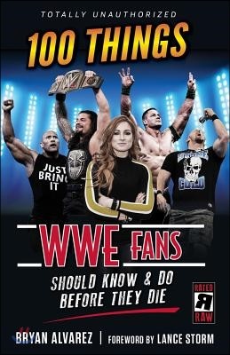 100 Things Wwe Fans Should Know & Do Before They Die