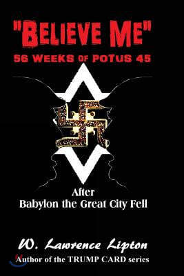 "Believe Me": 56-Weeks of POTUS 45 and then Week-57