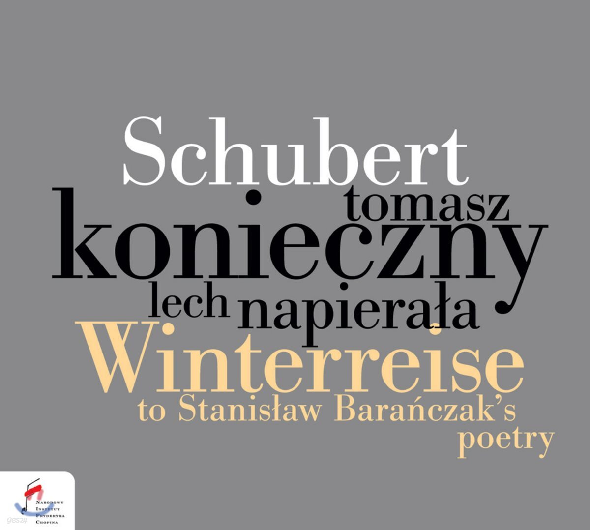 Tomasz Konieczny / Lech Napierala 슈베르트: '겨울나그네' (바란차카의 폴란드 판본) (Schubert: Winterreise to Stanislaw Baranczak's poetry)
