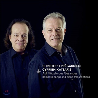 Christoph Pregardien / Cyprien Katsaris 낭만주의 가곡과 피아노 편곡집 (Auf Flugeln des Gesanges - Romantic Songs & Transcriptions)