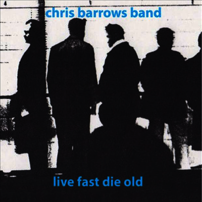Chris Barrows — Live Fast Die Old 앨범 커버