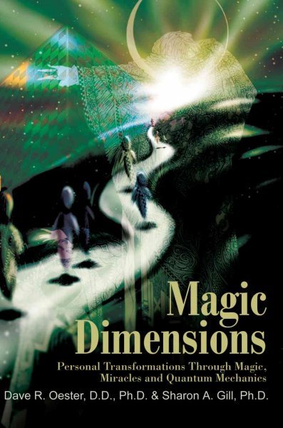 Magic Dimensions: Personal Transformations Through Magic, Miracles and Quantum Mechanics