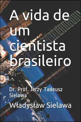 A vida de um cientista brasileiro: Dr. Prof. Jerzy Tadeusz Sielawa