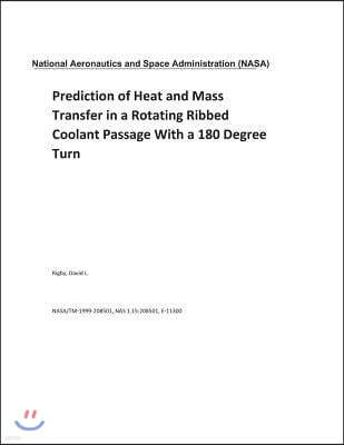 Prediction of Heat and Mass Transfer in a Rotating Ribbed Coolant Passage with a 180 Degree Turn