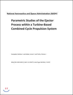 Parametric Studies of the Ejector Process Within a Turbine-Based Combined-Cycle Propulsion System