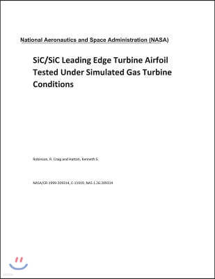 Sic/Sic Leading Edge Turbine Airfoil Tested Under Simulated Gas Turbine Conditions