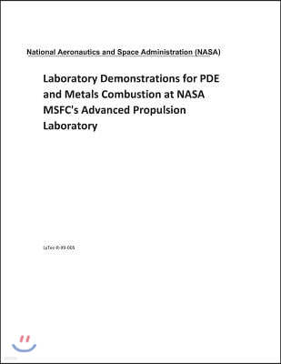 Laboratory Demonstrations for Pde and Metals Combustion at NASA Msfc's Advanced Propulsion Laboratory