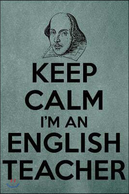 Keep Calm: I'm an English Teacher