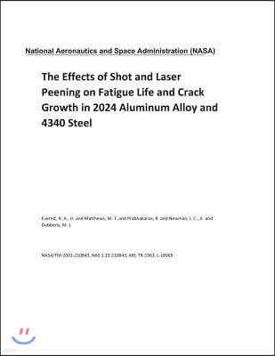 The Effects of Shot and Laser Peening on Fatigue Life and Crack Growth in 2024 Aluminum Alloy and 4340 Steel