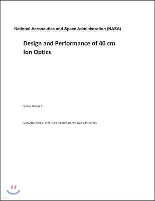 Design and Performance of 40 CM Ion Optics