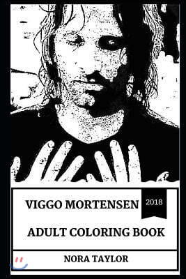 Viggo Mortensen Adult Coloring Book: Academy Award Nominee and Aragorn from Lord of the Rings Trilogy Actor, Acclaimed Poet and Cultural Icon Inspired