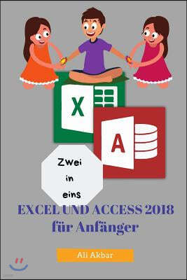 Zwei in Eins: Excel Und Access 2018 F?r Anf?nger