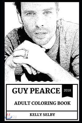 Guy Pearce Adult Coloring Book: Primetime Award Winner and Golden Globe Award Nominee, Memento Star and Cultural Icon Inspired Adult Coloring Book