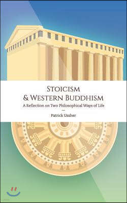 Stoicism & Western Buddhism: A Reflection on Two Philosophical Ways of Life