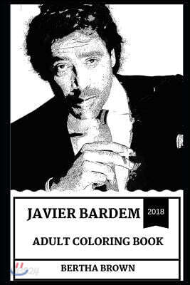 Javier Bardem Adult Coloring Book: Academy Award Winner and Anton from No Country for Old Men, Bafta Award Winner and International Icon Inspired Adul