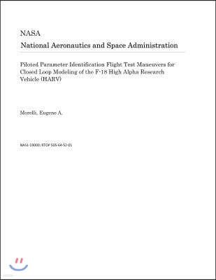 Piloted Parameter Identification Flight Test Maneuvers for Closed Loop Modeling of the F-18 High Alpha Research Vehicle (Harv)