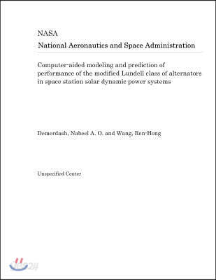 Computer-Aided Modeling and Prediction of Performance of the Modified Lundell Class of Alternators in Space Station Solar Dynamic Power Systems