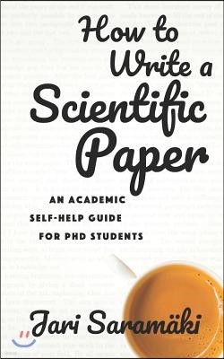 How to Write a Scientific Paper: An Academic Self-Help Guide for PhD Students
