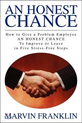 An Honest Chance: How to Give a Problem Employee