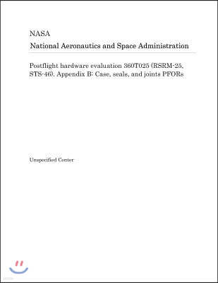 Postflight Hardware Evaluation 360t025 (Rsrm-25, Sts-46). Appendix B: Case, Seals, and Joints Pfors