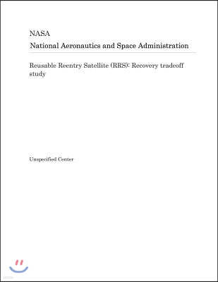 Reusable Reentry Satellite (Rrs): Recovery Tradeoff Study