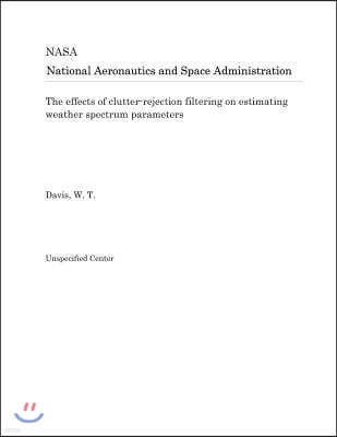 The Effects of Clutter-Rejection Filtering on Estimating Weather Spectrum Parameters