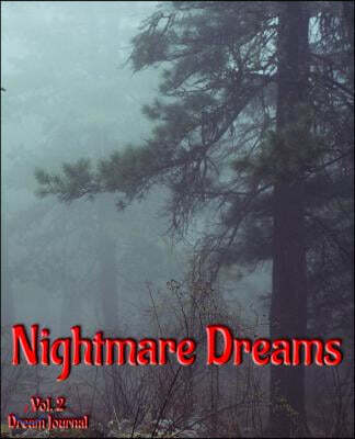 Nightmare Dreams Vol. 2 Dream Journal: A 100-Page Lined Journal for Nightmarish Dreams Diary Keeping